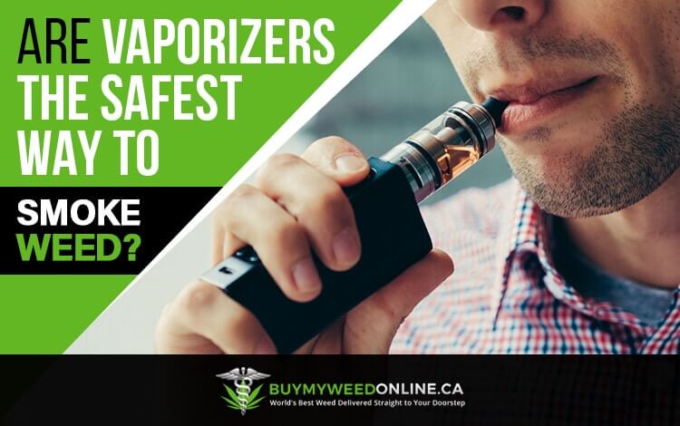 Are Vaporizers the Safest Way to Smoke Weed?