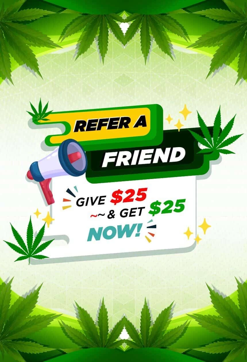 Refer a Friend & Earn Free Weed!